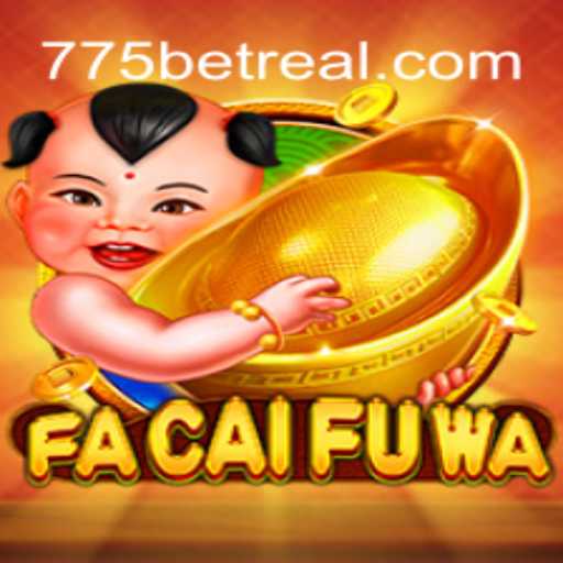 Descubra o Universo Fascinante de FaCaiFuWa com 775bet